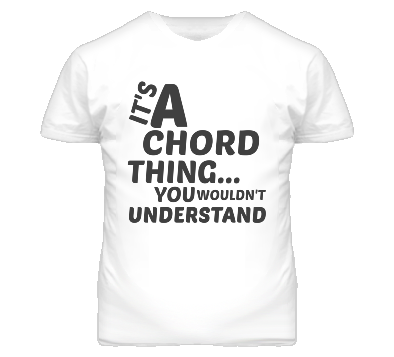 Chord Thing You Wouldnt Understand Music T Shirt Chord Thing You Wouldnt Understand Music T Shirt