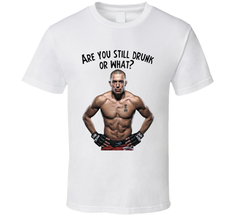 GSP Still Drunk UFC Return Comeback VS Bisping Fan T Shirt GSP Still Drunk UFC Return Comeback VS Bisping Fan T Shirt