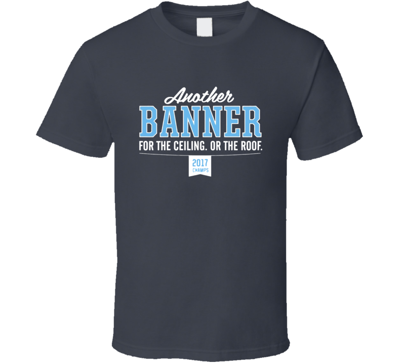 Banner Ceiling or Roof Goat NCAA North Carolina Champions 2017 Basketball T Shirt Banner Ceiling or Roof Goat NCAA North Carolina Champions 2017 Basketball T Shirt
