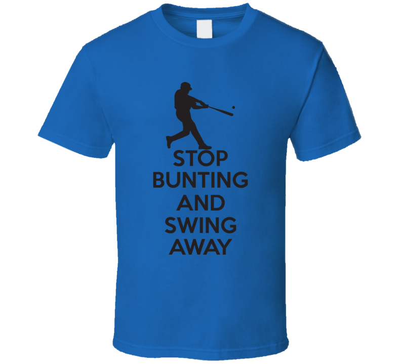 Stop Bunting And Swing Funny Baseball Fathers Day Grandpa Gift T Shirt Stop Bunting And Swing Funny Baseball Fathers Day Grandpa Gift T Shirt