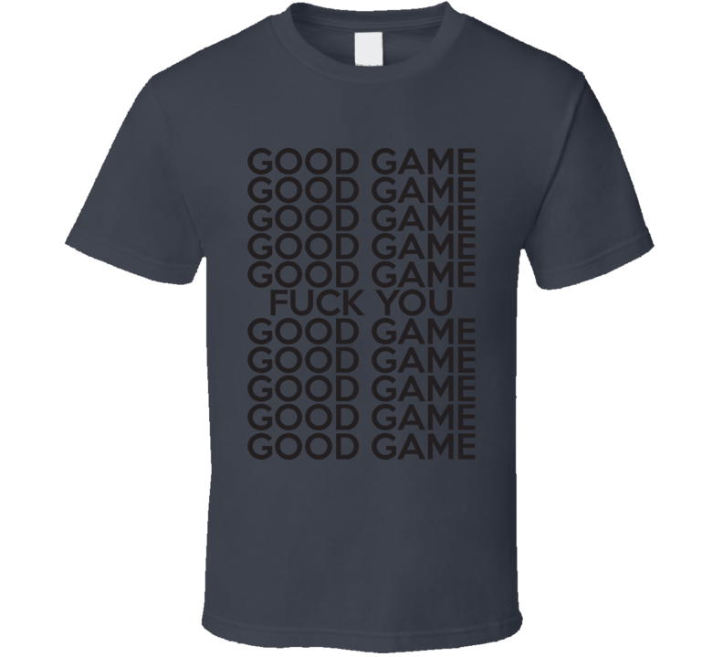 Good Game Fuck You Funny Hockey Fathers Day Grandpa Gift T Shirt Good Game Fuck You Funny Hockey Fathers Day Grandpa Gift T Shirt