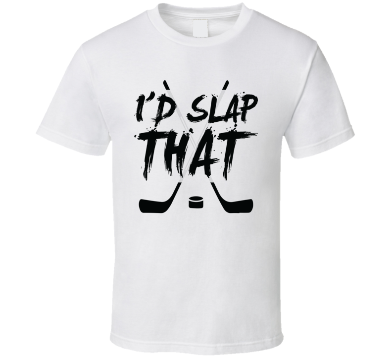 I'd Slap That Funny Hockey Fathers Day Grandpa Gift T Shirt I'd Slap That Funny Hockey Fathers Day Grandpa Gift T Shirt