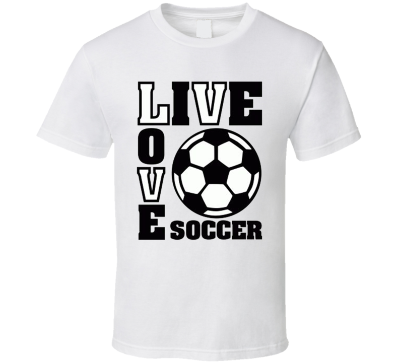 Live Love Soccer Funny Fathers Day Gift T Shirt Live Love Soccer Funny Fathers Day Gift T Shirt