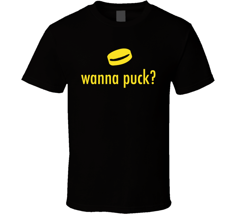 Funny wanna puck hockey T shirt Funny wanna puck hockey T shirt
