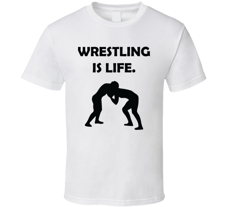Wrestling Is Life Funny Fathers Day Gift T Shirt Wrestling Is Life Funny Fathers Day Gift T Shirt