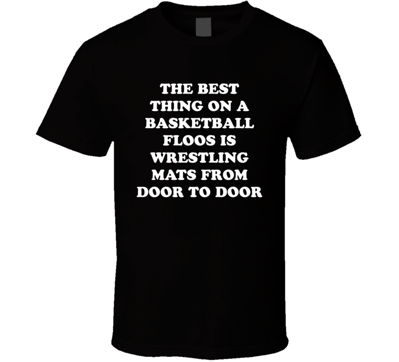Best Thing on Basketball Floor Funny Wrestling T Shirt Best Thing on Basketball Floor Funny Wrestling T Shirt