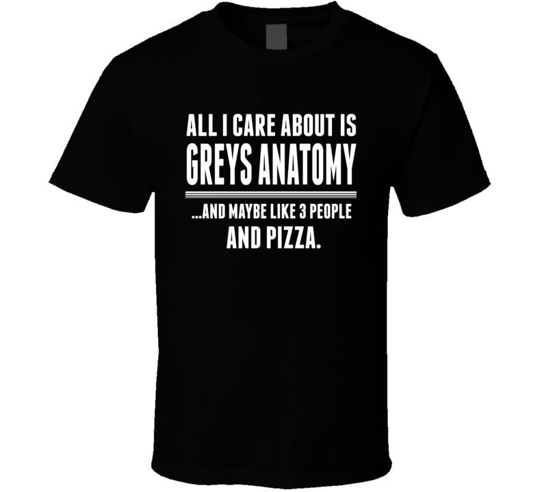 Grey Anatomy Funny Pizza T Shirt Grey Anatomy Funny Pizza T Shirt