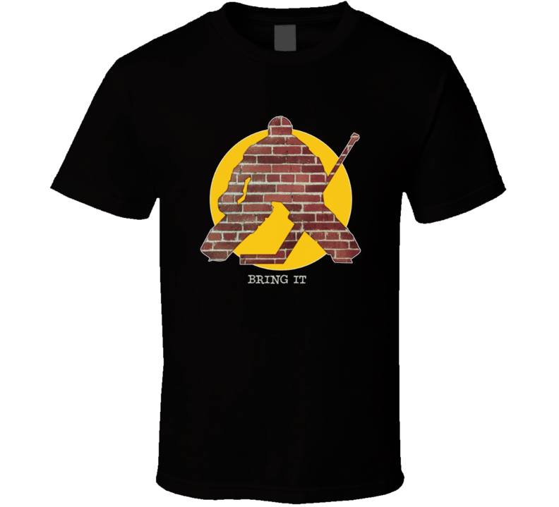 Bring It Brick Wall Hockey Goalie Funny Farther's Day T Shirt Bring It Brick Wall Hockey Goalie Funny Farther's Day T Shirt