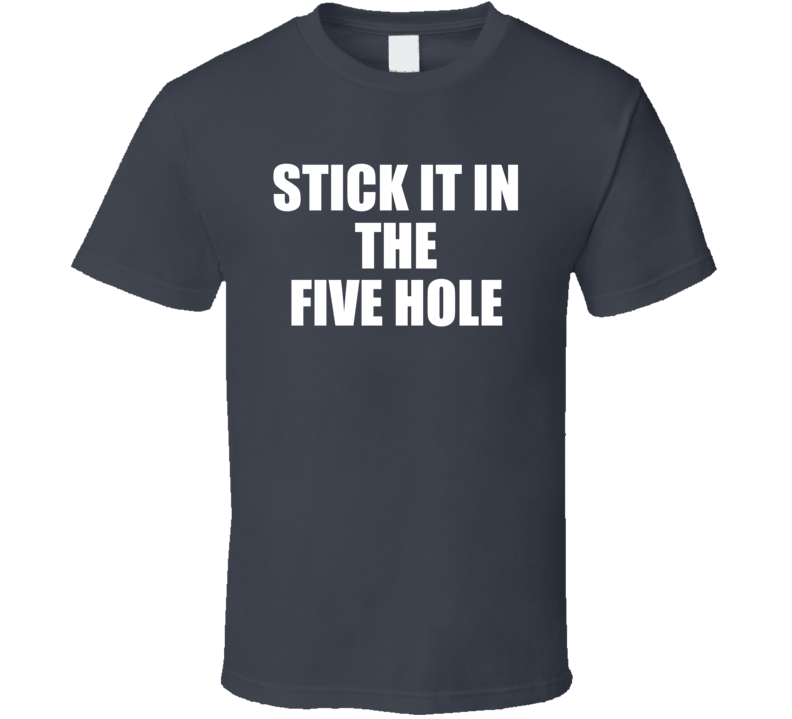 Stick it in the Five Hole Funny Hockey Farther's Day Gift T Shirt Stick it in the Five Hole Funny Hockey Farther's Day Gift T Shirt