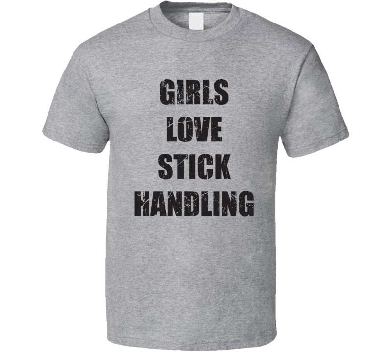 Girls Love Stick Handling Funny Hockey Farther's Day Gift T Shirt Girls Love Stick Handling Funny Hockey Farther's Day Gift T Shirt