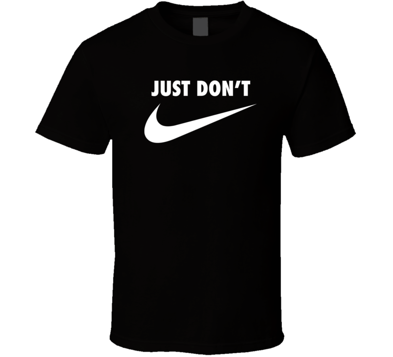 Boycott Nike Just donât do it T Shirt Boycott Nike Just donât do it T Shirt