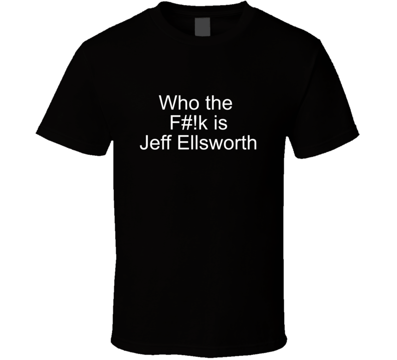 Jeff Ellsworth T Shirt Jeff Ellsworth T Shirt