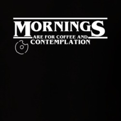 Mornings Are Meant For Coffee and Contemplation Stranger Things Inspired T Shirt 25409077