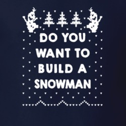 Do You Want To Build A Snowman Holiday Christmas T Shirt 25892178