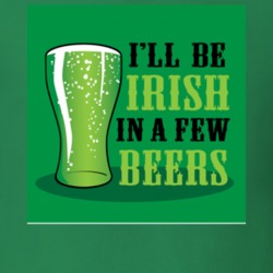 I'll Be Irish Funny St.Patrick's Day Drunk Quotes Cool T Shirt 26199599