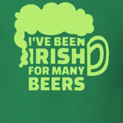 I've Been Irish Funny St.Patrick's Day Drunk Quotes Cool T Shirt 26199687