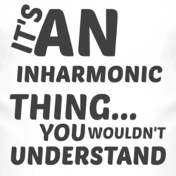 Inharmonic Thing You Wouldnt Understand Music T Shirt 2703705
