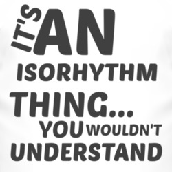 Isorhythm Thing You Wouldnt Understand Music T Shirt 2703787