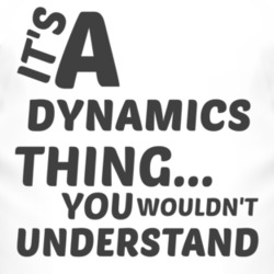 Dynamics Thing You Wouldnt Understand Music T Shirt 2703796