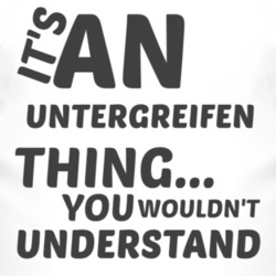 Untergreifen Thing You Wouldnt Understand Music T Shirt 2703909