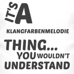 Klangfarbenmelodie Thing You Wouldnt Understand Music T Shirt 2703988