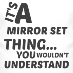 Mirror Set Thing You Wouldnt Understand Music T Shirt 2704069