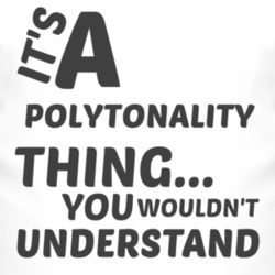 Polytonality Thing You Wouldnt Understand Music T Shirt 2704362