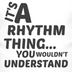 Rhythm Thing You Wouldnt Understand Music T Shirt 2704483