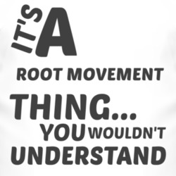 Root Movement Thing You Wouldnt Understand Music T Shirt 2704497