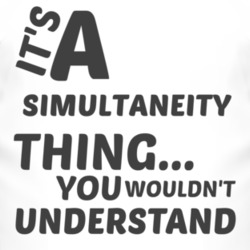 Simultaneity Thing You Wouldnt Understand Music T Shirt 2704665