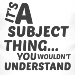 Subject Thing You Wouldnt Understand Music T Shirt 2704762
