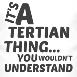 Tertian Thing You Wouldnt Understand Music T Shirt 2704897