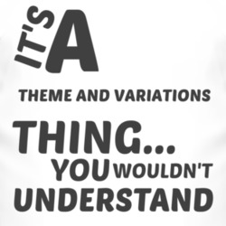 Theme And Variations Thing You Wouldnt Understand Music T Shirt 2704920