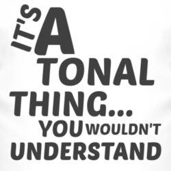 Tonal Thing You Wouldnt Understand Music T Shirt 2704949