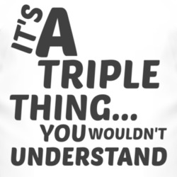 Triple Thing You Wouldnt Understand Music T Shirt 2705072