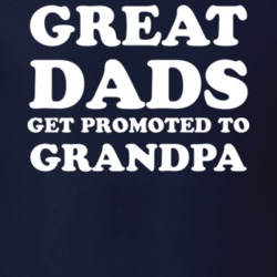 Great Dads Get Promoted to Grandpa Fathers Day Funny Gift T Shirt 29750775
