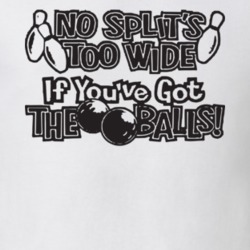 No Split Too Wide If You Got The Balls Cool Fathers day Gift T Shirt 30578463