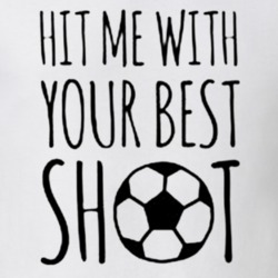 Hit Me With Your Best Shit Cool Soccer Fathers Day Gift T Shirt 30578486