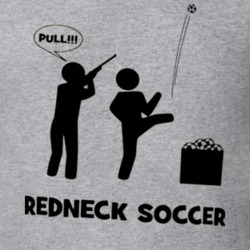 500 Funny (SOCCER) T shirts - REDNECK SOCCER 30978752