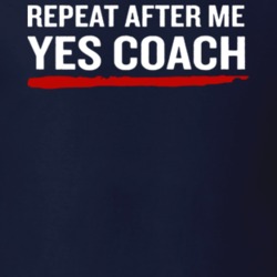 500 Funny (SOCCER) T shirts- REPEAT AFTER ME YES COACH 30978781