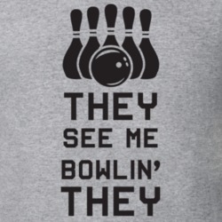 They See Me Bowlin They Hatin Funny Bowling Grandpa Dad Fathers Day Gift T Shirt 30986428
