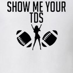 Funny Show me your TDS Football T shirt 31368701