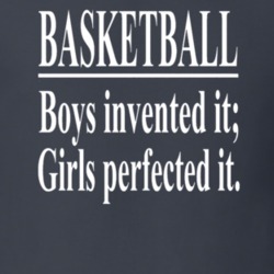 Basketball Boys Invented It Girls Perfected It Funny Gift T Shirt 32521428