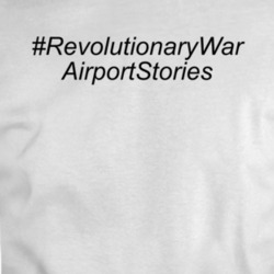Revolutionary War Airport Stories T Shirt 36232224