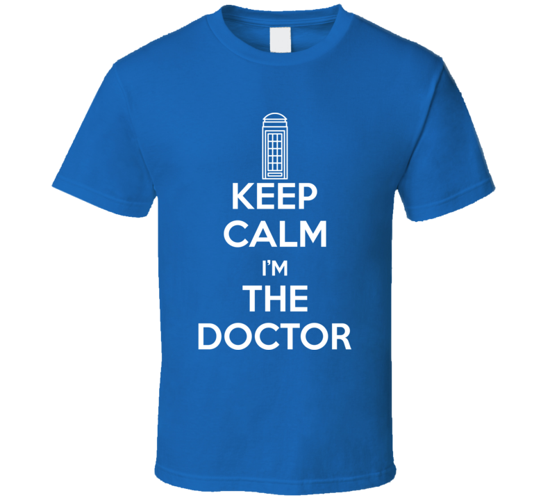 Dr Who Keep Calm I'm The Doctor Parody T Shirt