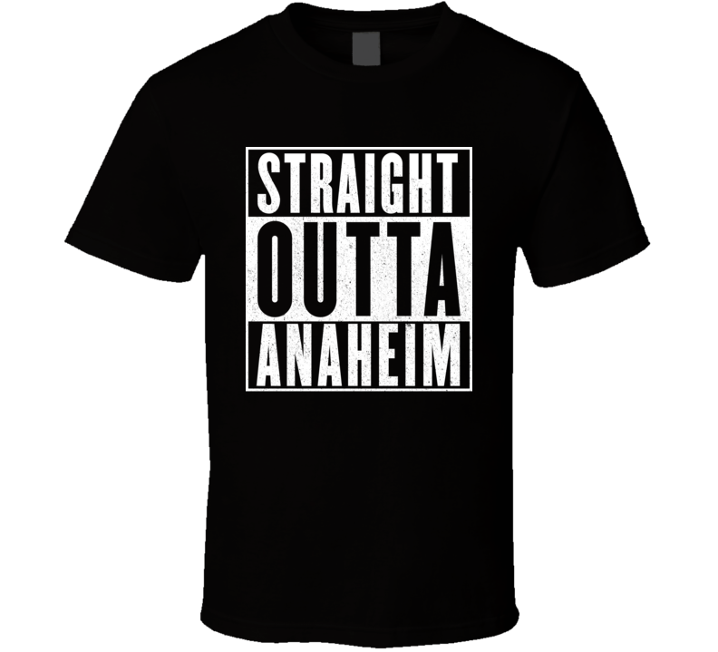 Straight Outta Anaheim T Shirt