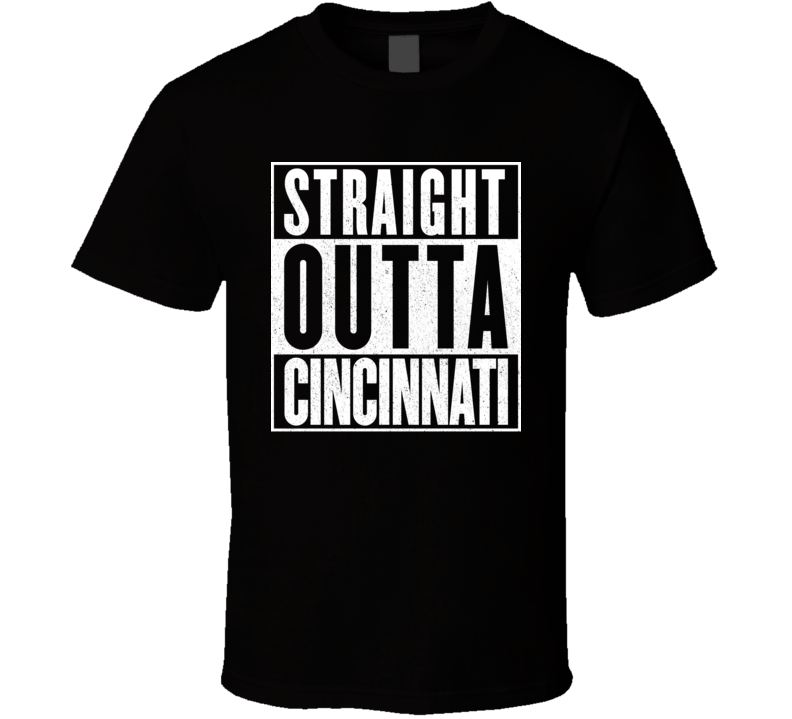 Straight Outta Cincinnati T Shirt Straight Outta Cincinnati T Shirt