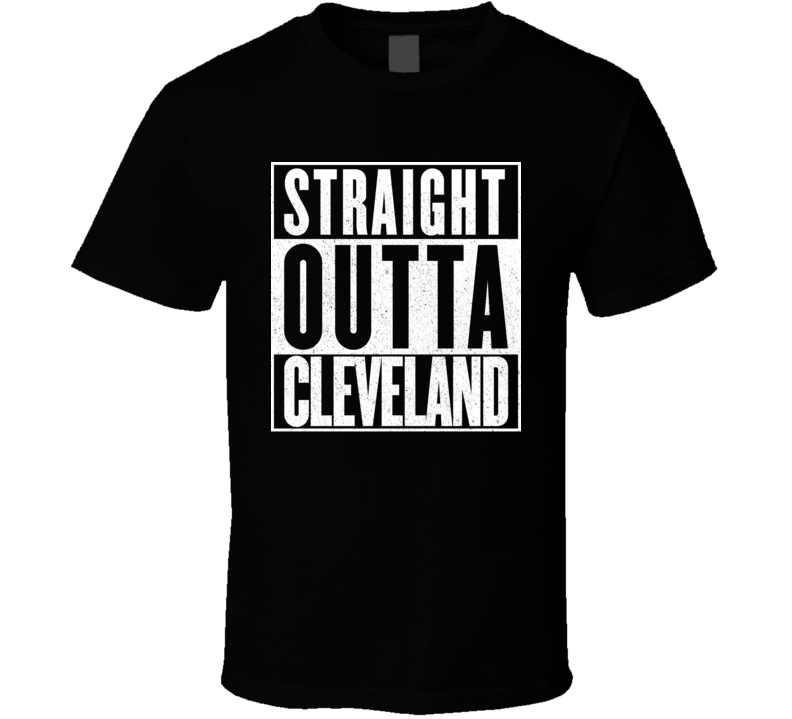 Straight Outta Cleveland T Shirt Straight Outta Cleveland T Shirt
