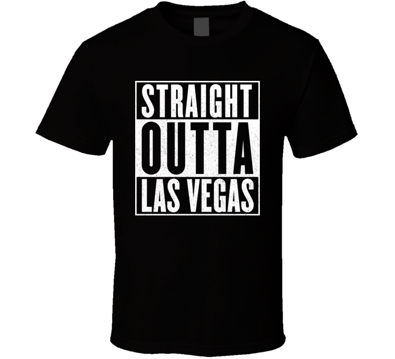 Straight Outta Las Vegas T Shirt Straight Outta Las Vegas T Shirt