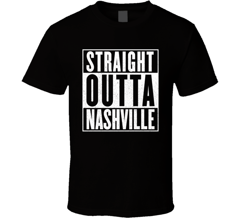 Straight Outta Nashville T Shirt